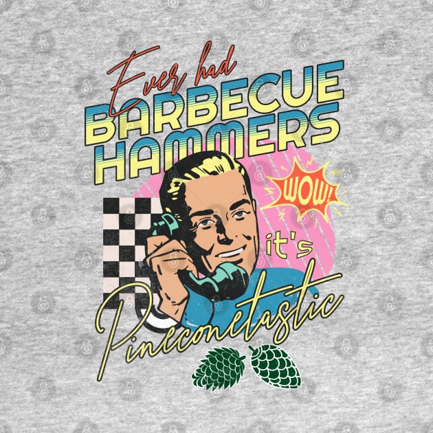 Pinecone Barbecue Hammers by alcoshirts
